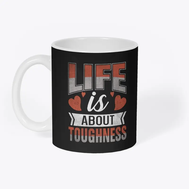 Life is about toughness