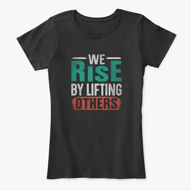 We rise by lifting others