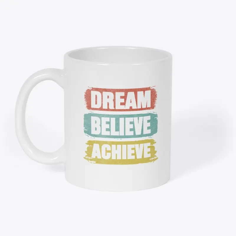 Dream Believe Achieve