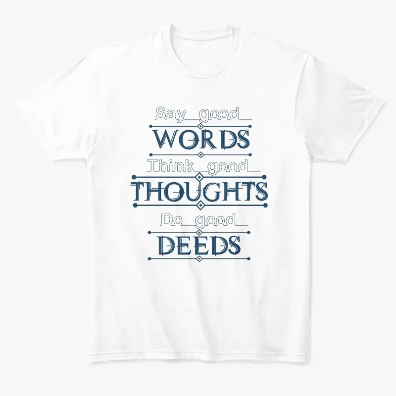 Say good words think good thoughts 