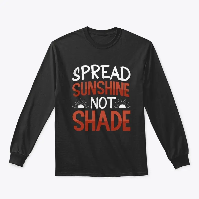 Spread Sunshine not shade