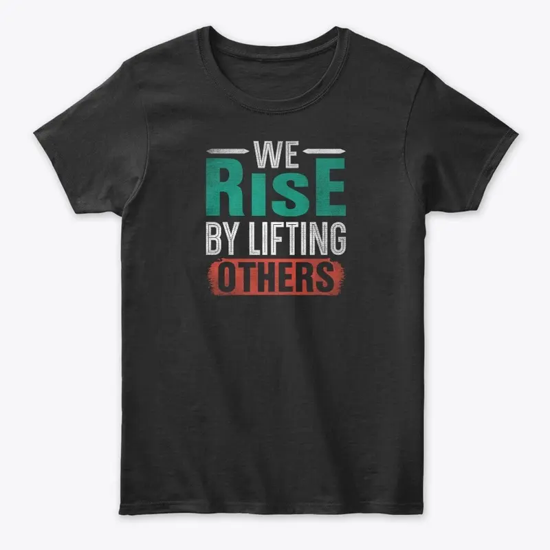 We rise by lifting others