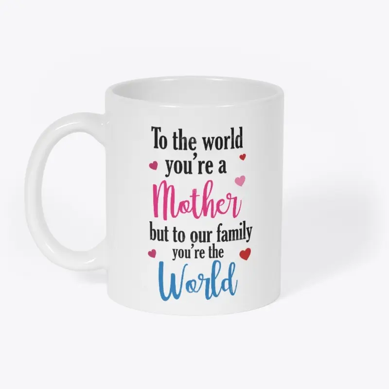 Mom is the world to family