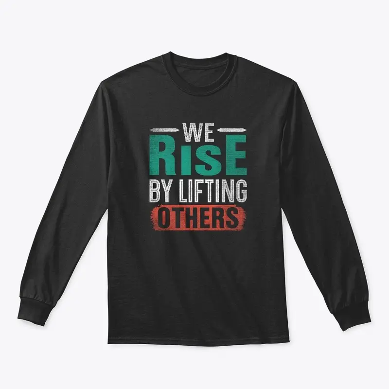 We rise by lifting others