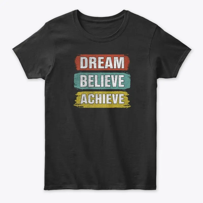 Dream Believe Achieve