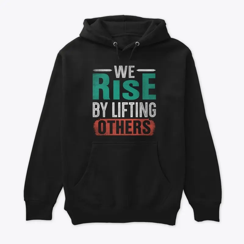 We rise by lifting others