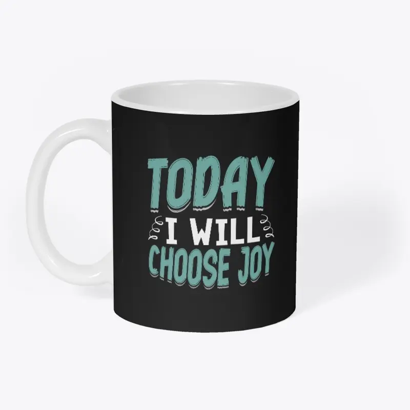 Today I will choose joy