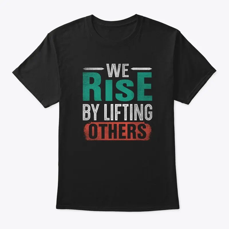 We rise by lifting others