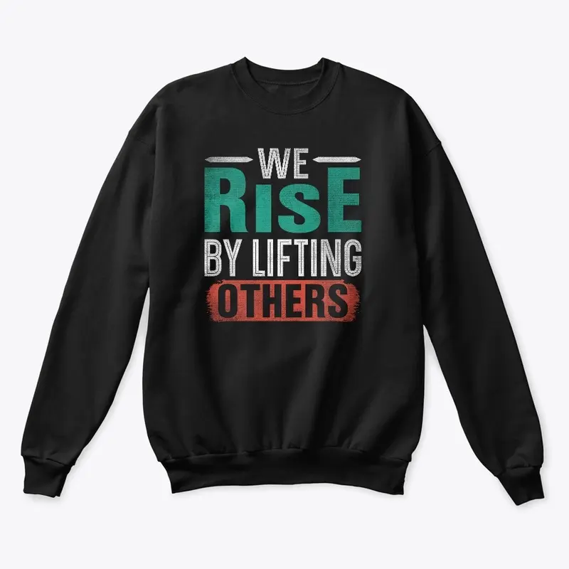 We rise by lifting others